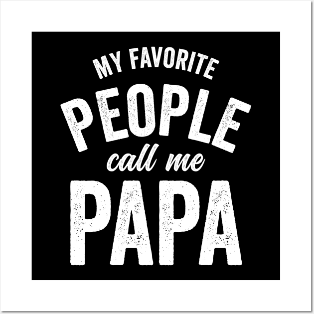 My Favorite People Call Me Papa Wall Art by RichyTor